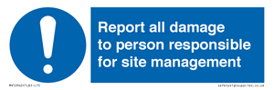 Report all damage to person responsible for site management